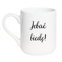 KUBEK "JEBAĆ BIEDĘ!" Wzór - Elegant Biały 330 ml