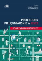 Procedury pielęgniarskie w OSCE. Kompendium checklist praca zbiorowa
