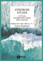Syndrom Atlasa. O tych, którzy byli silni zbyt długo