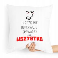 Poduszka Prezent Spawacza Nic Tak Nie Denerwuje Z Nadrukiem Ze Zdjęciem