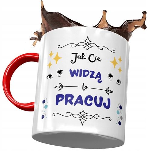 Kubek Czerwony Śmieszny Jak Cię Widzą To Pracuj Z Nadrukiem Ze Zdjęciem na Arena.pl