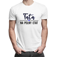 Tata na pełny etat - męska koszulka z nadrukiem L Biały T-shirt - PREZENT