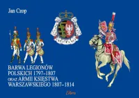 Barwa Legionów Polskich 1797-1807 Oraz Armii Księstwa Warszawskiego