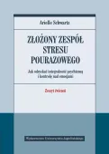Złożony Zespół Stresu Pourazowego. Jak Odzyskać Integralność Psychiczną