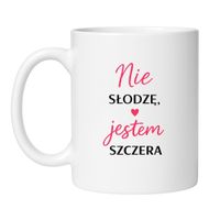 KUBEK "NIE SŁODZĘ, JESTEM SZCZERA"
