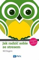 JAK RADZIĆ SOBIE ZE STRESEM. WSKAZÓWKI DLA NAUCZ. BILL ROGERS