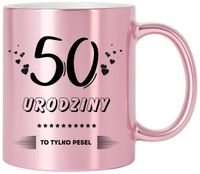 KUBEK RÓŻOWY Z NADRUKIEM PREZENT NA 50 URODZINY KOBIETY KOLEŻANKI MAMY