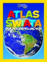 National Geographic Kids. Atlas świata dla początkujących