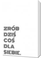 Obraz 40x60cm Z Napisami Nowoczesny Cytat Coś Dla Siebie