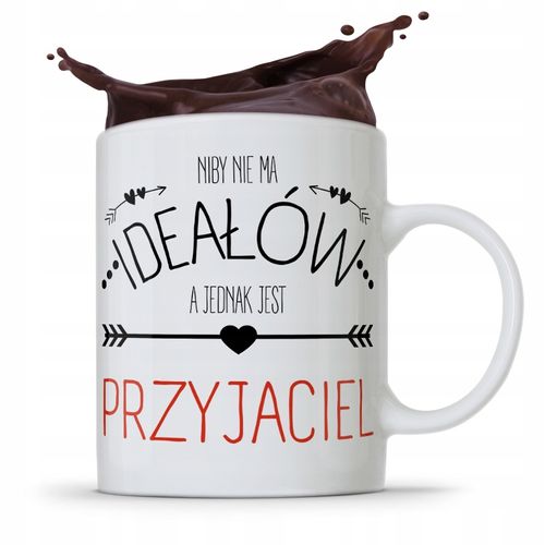 Kubek Prezent Dla Przyjaciela Niby Nie Ma Ideałów Z Nadrukiem Ze Zdjęciem na Arena.pl