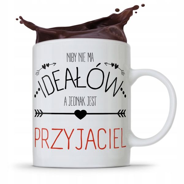 Kubek Prezent Dla Przyjaciela Niby Nie Ma Ideałów Z Nadrukiem Ze Zdjęciem zdjęcie 1