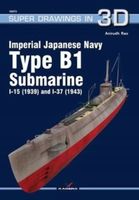 Imperial Japanese Navy Type B-1 Submarine I-15 (1939) and I-37 (1943)