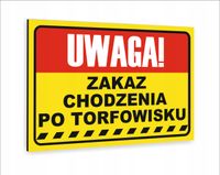 Tabliczka znak informacyjny dibond20X15 UWAGA ZAKAZ CHODZENIA PO TORFOWISKU