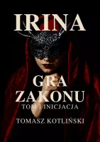 Irina. Gra Zakonu. Tom 1. Inicjacia