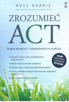Zrozumieć ACT terapia akceptacji i zaangażowania w praktyce Harris Russ