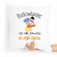 Poduszka Budowlańca To Nie Zawód To Styl Życia Z Nadrukiem Ze Zdjęciem