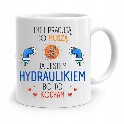 Kubek Prezent Dla Hydraulika Bo To Kocham Z Nadrukiem Ze Zdjęciem na Arena.pl