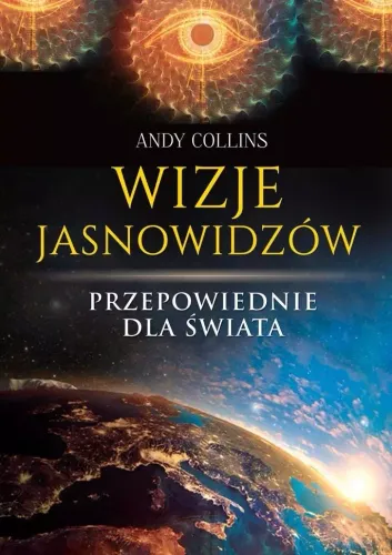 Wizje Jasnowidzów. Przepowiednie Dla Świata na Arena.pl