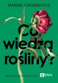 Co wiedzą rośliny? Przewodnik po zmysłach