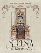 Secesja w Bydgoszczy Sławomir Marcysiak