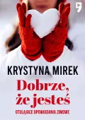 Dobrze, że jesteś. Otulające opowiadania zimowe
