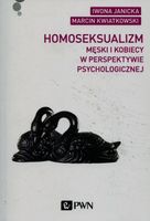 HOMOSEKSUALIZM MĘSKI I KOBIECY W PERSPEKTYWIE PSYCHOLOGICZNEJ IWONA..