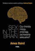 Sex in the Brain. Czy choroby mózgu zmieniają zachowania seksualne?