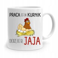 Kubek Śmieszny Zabawny Praca Jest Jak Kurnik Z Nadrukiem Ze Zdjęciem