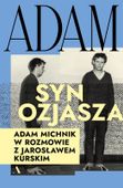 Adam, syn Ozjasza. Adam Michnik w rozmowie z Jarosławem Kurskim