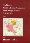 Archiwum Rządu Obrony Narodowej Wincentego Witosa (1920-1921). Tom 1