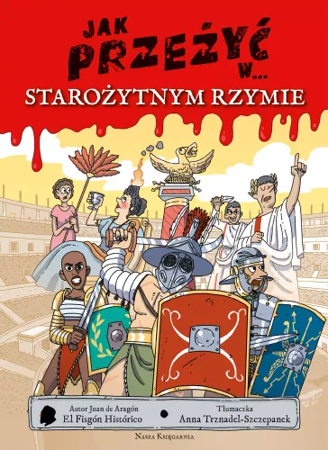 Książka edukacyjna dla dzieci J. Aragón Jak przeżyć w... starożytnym Rzymie na Arena.pl