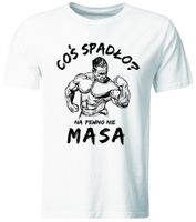 KOSZULKA COŚ SPADŁO? NA PEWNO NIE MASA, ROZ. M