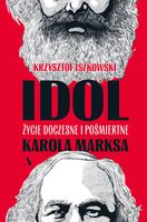 Idol. Życie doczesne i pośmiertne Karola Marksa