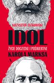 Idol. Życie doczesne i pośmiertne Karola Marksa