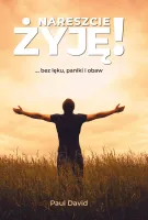Nareszcie ŻYJĘ! ... bez lęku, paniki i obaw
