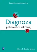 Diagnoza gotowości szkolnej. Karty pracy. Klasa 1. Edukacja wczesnoszkolna