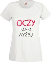 Koszulka z nadrukiem OCZY MAM WYŻEJ z napisem