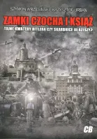 Zamki Czocha i Książ. Tajne kwatery Hitlera czy skarbnice III Rzeszy?