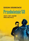 Przedwiośnie '68. Fakty i mity owiane marcową mgłą