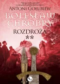Bolesław Chrobry. Tom 6. Rozdroża