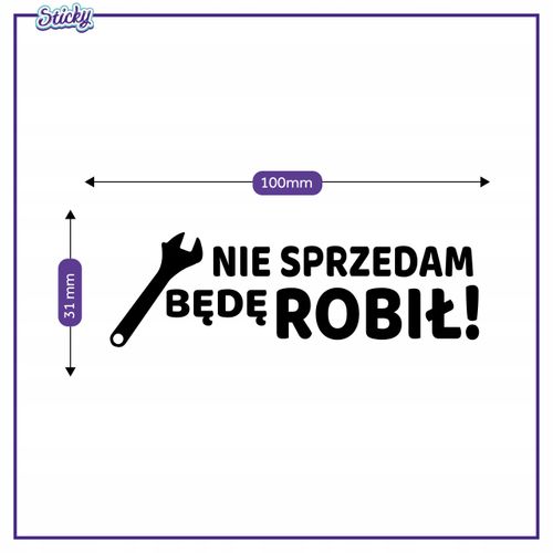 Naklejka NIE SPRZEDAM BĘDĘ ROBIŁ 10 cm na Arena.pl