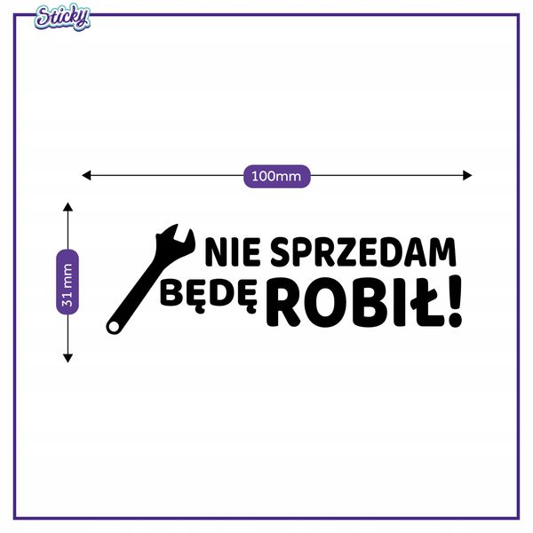 Naklejka NIE SPRZEDAM BĘDĘ ROBIŁ 10 cm zdjęcie 4