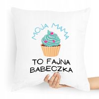 Poduszka Prezent Dla Mamy Mama To Fajna Babeczka Z Nadrukiem Ze Zdjęciem