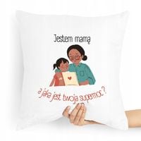 Poduszka Dla Mamy Jestem Mamą A Twoją Supermoc Z Nadrukiem Ze Zdjęciem