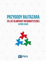 Przygody Bajtazara. 25 lat Olimpiady Informatycznej - wybór zadań Jakub Łą…