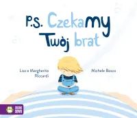 P.S. Czekamy. Twój brat