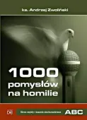 1000 pomysłów na homilie. Okres zwykły i kazania okolicznościowe A, B, C
