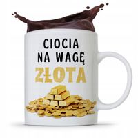 Kubek Prezent Dla Cioci Ciocia Na Wage Złota Z Nadrukiem Ze Zdjęciem