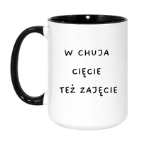 KUBEK "W CHUJA CIĘCIE TEŻ ZAJĘCIE" Wzór - Duży Biało-Czarny 450 ml