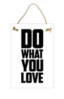 Love what biały – Obraz – Tabliczka motywacyjna 20×30